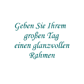 Geben Sie Ihrem großen Tag einen glanzvollen Rahmen